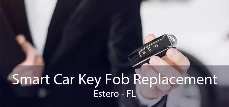 Smart Car Key Fob Replacement Estero - FL