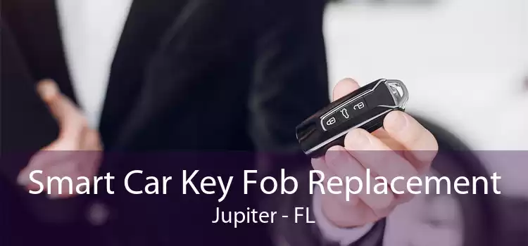 Smart Car Key Fob Replacement Jupiter - FL