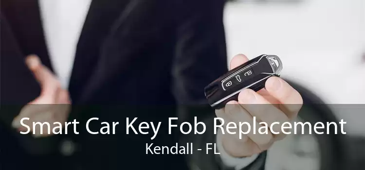 Smart Car Key Fob Replacement Kendall - FL