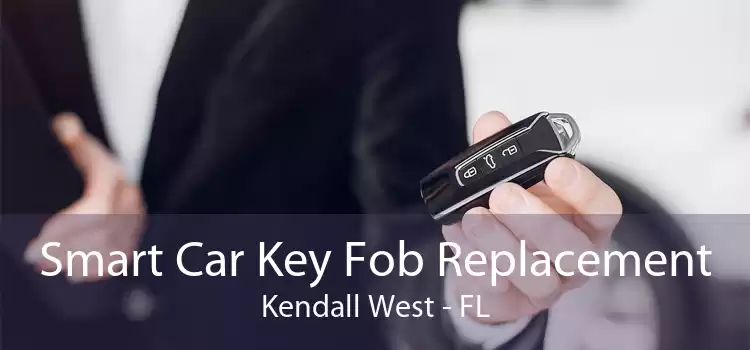 Smart Car Key Fob Replacement Kendall West - FL