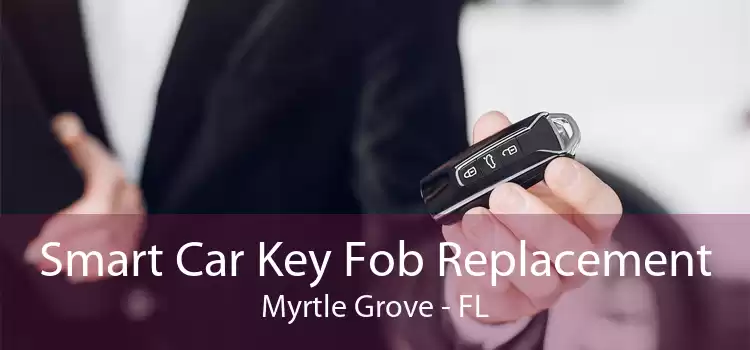 Smart Car Key Fob Replacement Myrtle Grove - FL