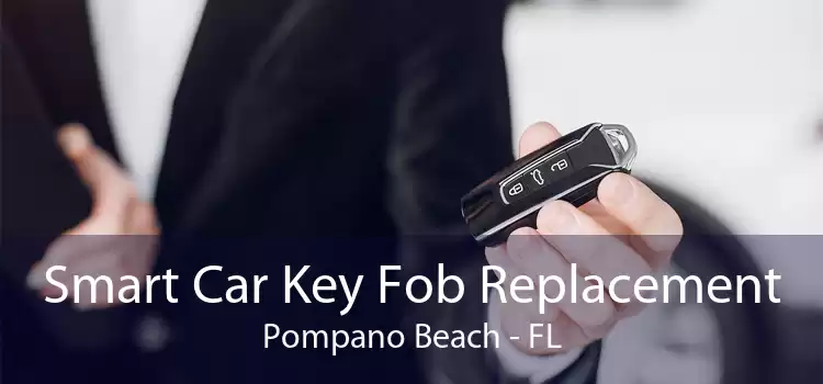 Smart Car Key Fob Replacement Pompano Beach - FL