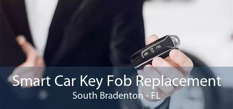 Smart Car Key Fob Replacement South Bradenton - FL