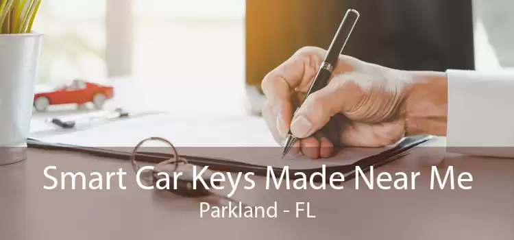 Smart Car Keys Made Near Me Parkland - FL