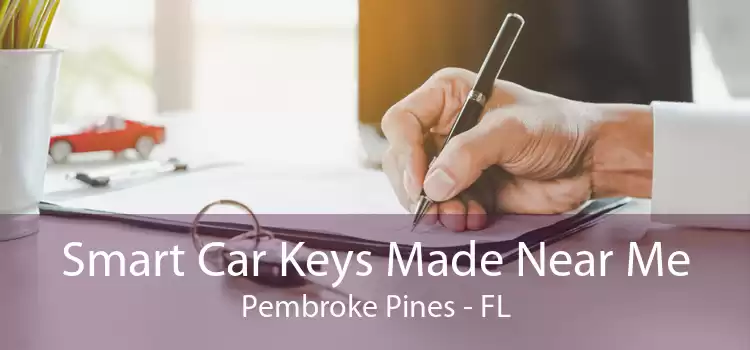 Smart Car Keys Made Near Me Pembroke Pines - FL