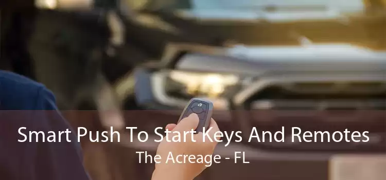 Smart Push To Start Keys And Remotes The Acreage - FL