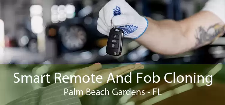 Smart Remote And Fob Cloning Palm Beach Gardens - FL