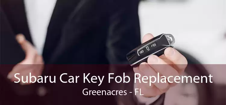 Subaru Car Key Fob Replacement Greenacres - FL