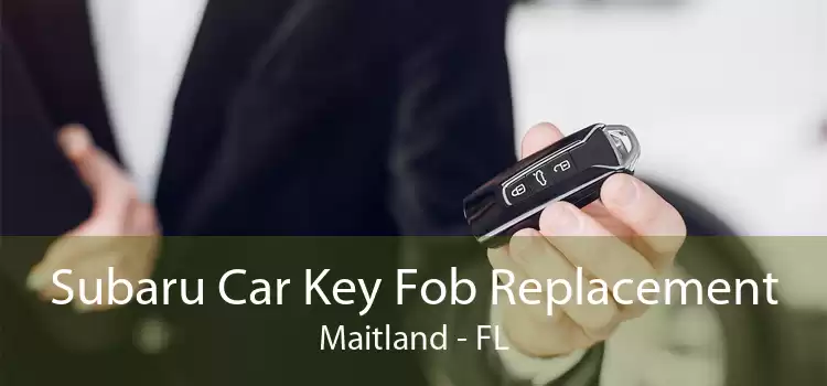 Subaru Car Key Fob Replacement Maitland - FL