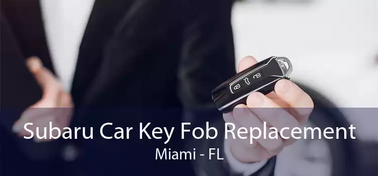 Subaru Car Key Fob Replacement Miami - FL