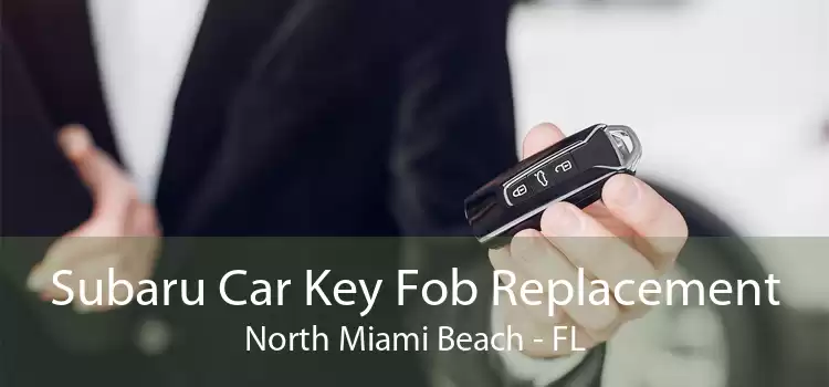 Subaru Car Key Fob Replacement North Miami Beach - FL