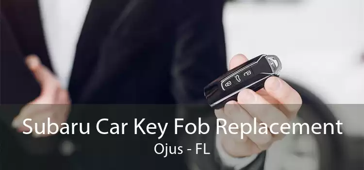 Subaru Car Key Fob Replacement Ojus - FL