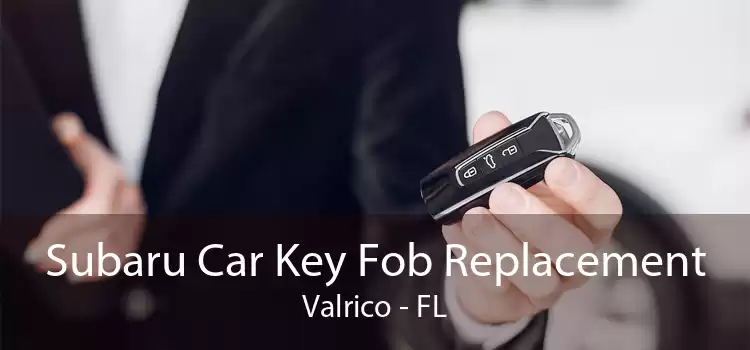 Subaru Car Key Fob Replacement Valrico - FL