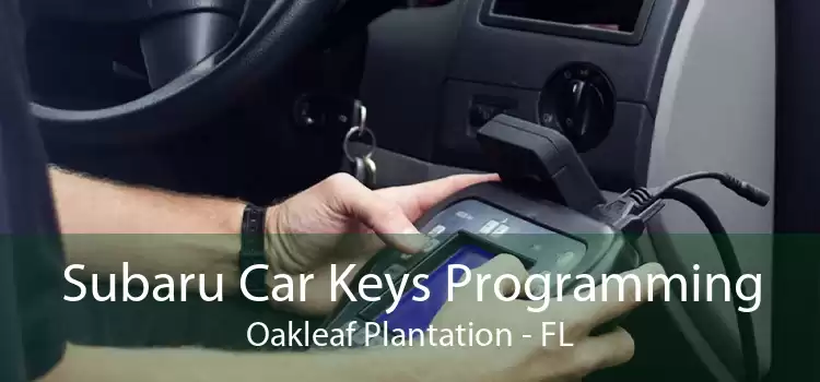 Subaru Car Keys Programming Oakleaf Plantation - FL