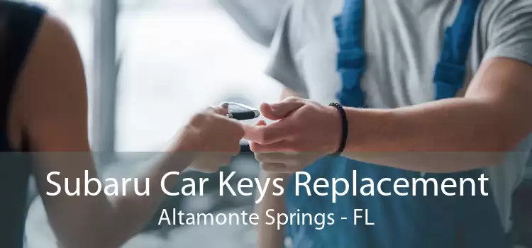 Subaru Car Keys Replacement Altamonte Springs - FL