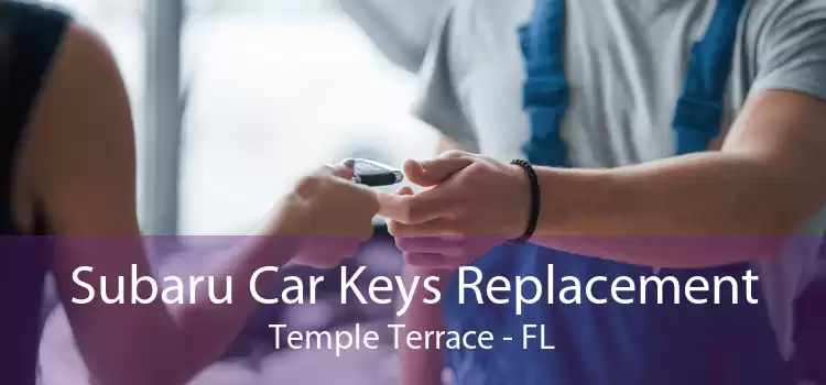 Subaru Car Keys Replacement Temple Terrace - FL