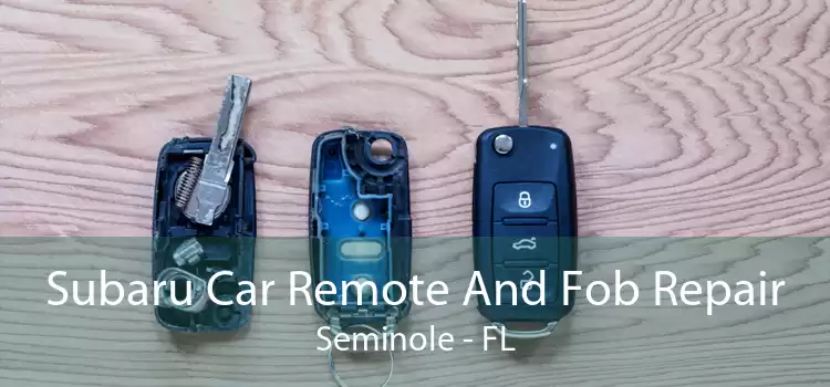 Subaru Car Remote And Fob Repair Seminole - FL