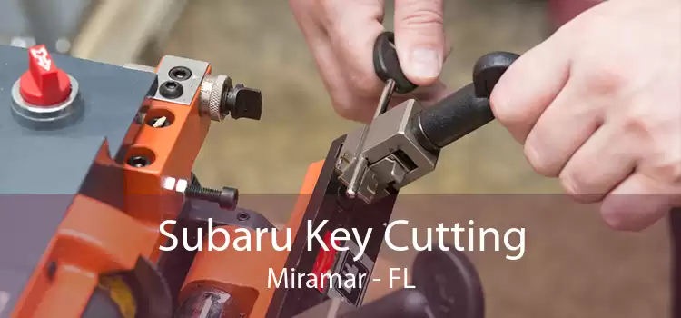 Subaru Key Cutting Miramar - FL