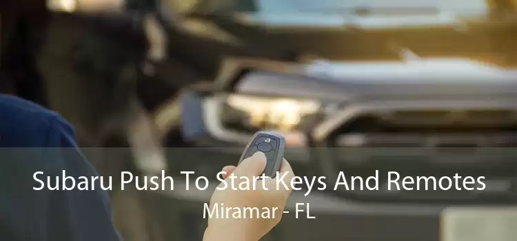 Subaru Push To Start Keys And Remotes Miramar - FL