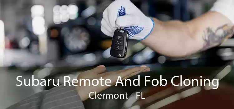 Subaru Remote And Fob Cloning Clermont - FL