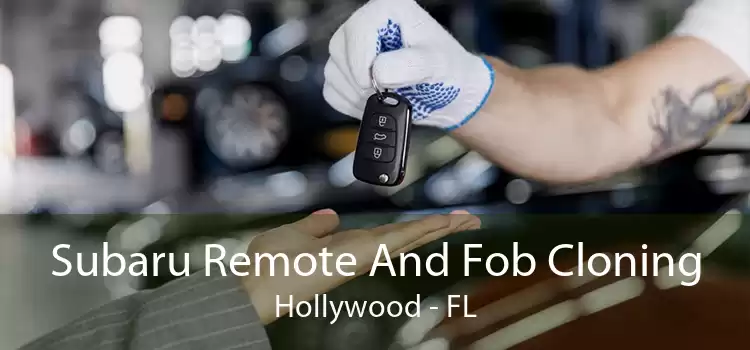 Subaru Remote And Fob Cloning Hollywood - FL