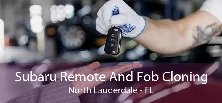 Subaru Remote And Fob Cloning North Lauderdale - FL