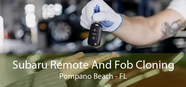 Subaru Remote And Fob Cloning Pompano Beach - FL