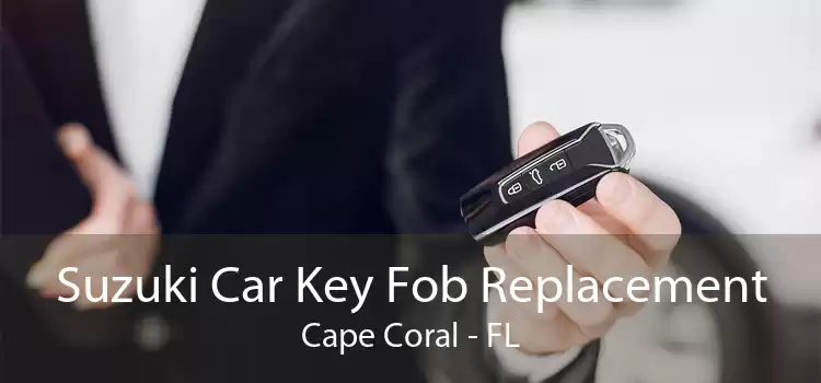 Suzuki Car Key Fob Replacement Cape Coral - FL