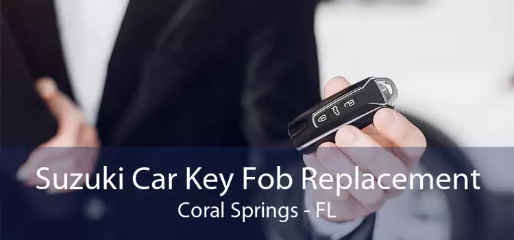 Suzuki Car Key Fob Replacement Coral Springs - FL