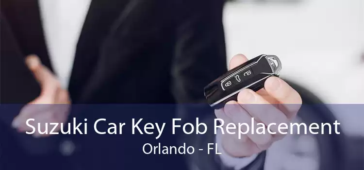 Suzuki Car Key Fob Replacement Orlando - FL