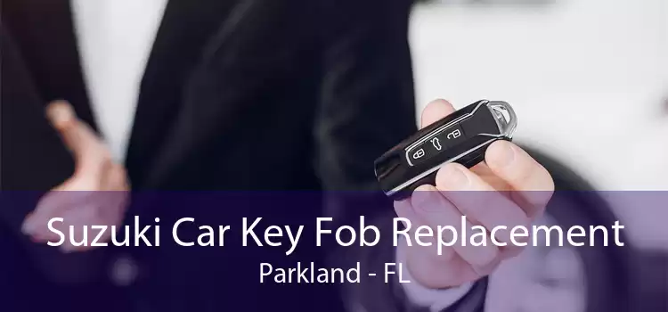 Suzuki Car Key Fob Replacement Parkland - FL