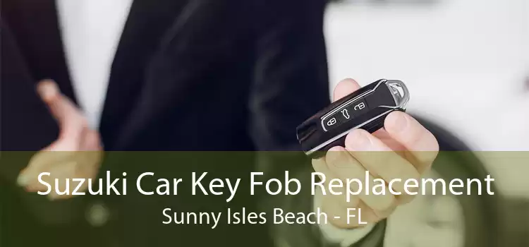 Suzuki Car Key Fob Replacement Sunny Isles Beach - FL