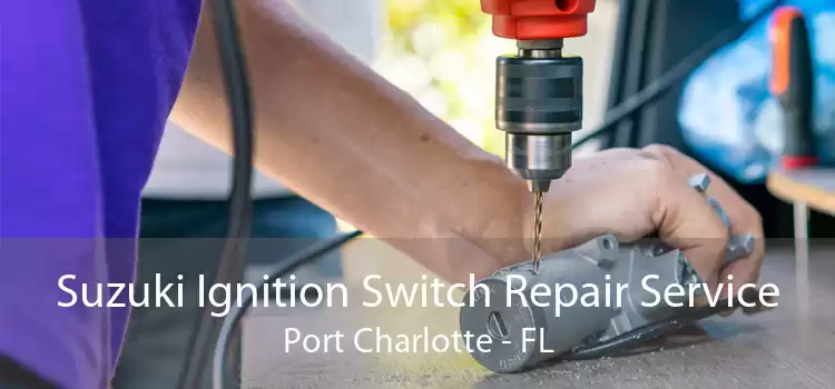 Suzuki Ignition Switch Repair Service Port Charlotte - FL