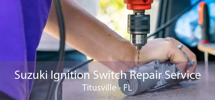Suzuki Ignition Switch Repair Service Titusville - FL