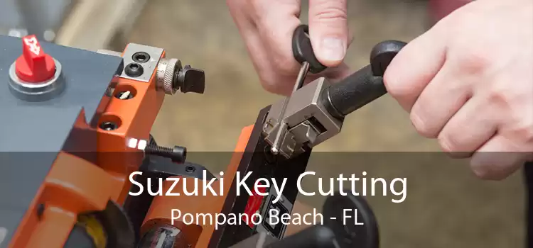 Suzuki Key Cutting Pompano Beach - FL