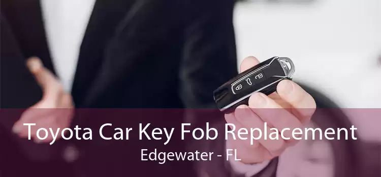 Toyota Car Key Fob Replacement Edgewater - FL