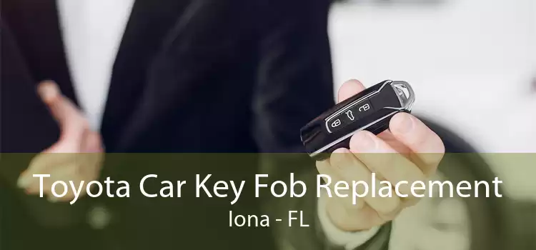 Toyota Car Key Fob Replacement Iona - FL