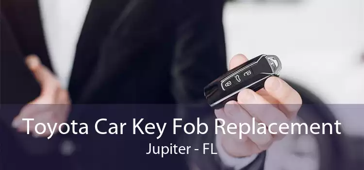 Toyota Car Key Fob Replacement Jupiter - FL