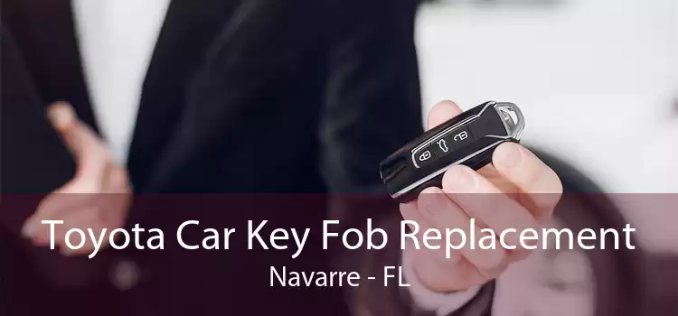 Toyota Car Key Fob Replacement Navarre - FL