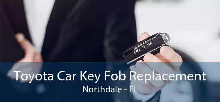 Toyota Car Key Fob Replacement Northdale - FL