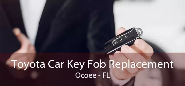 Toyota Car Key Fob Replacement Ocoee - FL