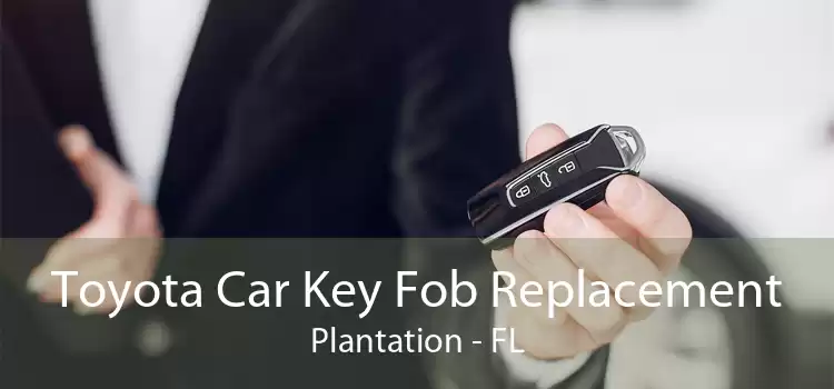 Toyota Car Key Fob Replacement Plantation - FL