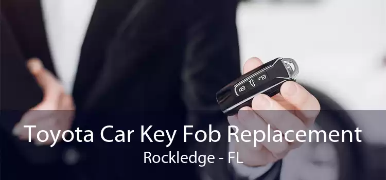 Toyota Car Key Fob Replacement Rockledge - FL