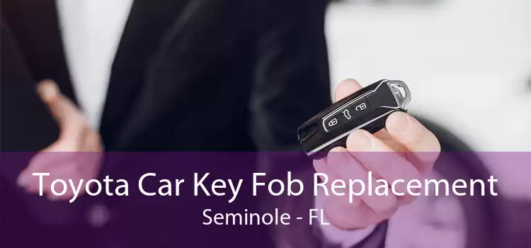 Toyota Car Key Fob Replacement Seminole - FL