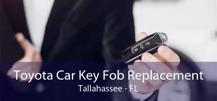 Toyota Car Key Fob Replacement Tallahassee - FL
