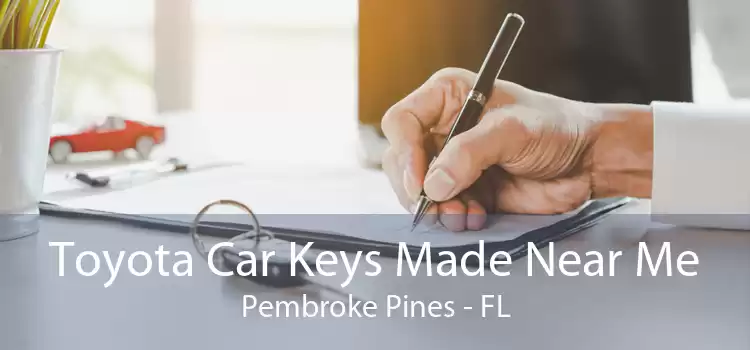 Toyota Car Keys Made Near Me Pembroke Pines - FL
