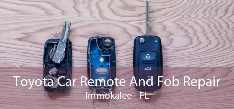 Toyota Car Remote And Fob Repair Immokalee - FL