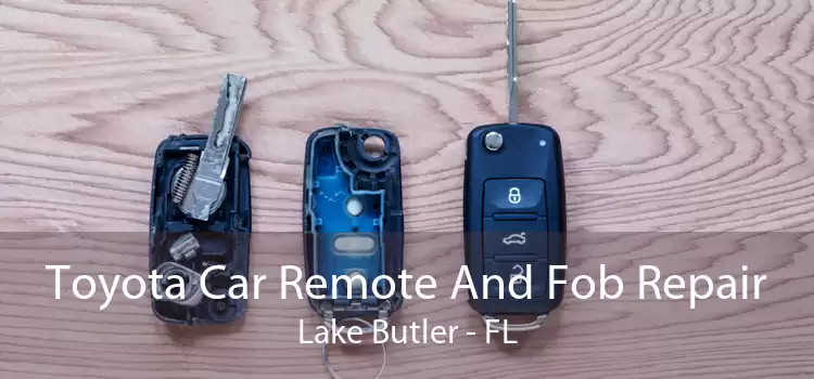 Toyota Car Remote And Fob Repair Lake Butler - FL