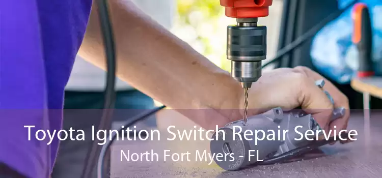 Toyota Ignition Switch Repair Service North Fort Myers - FL