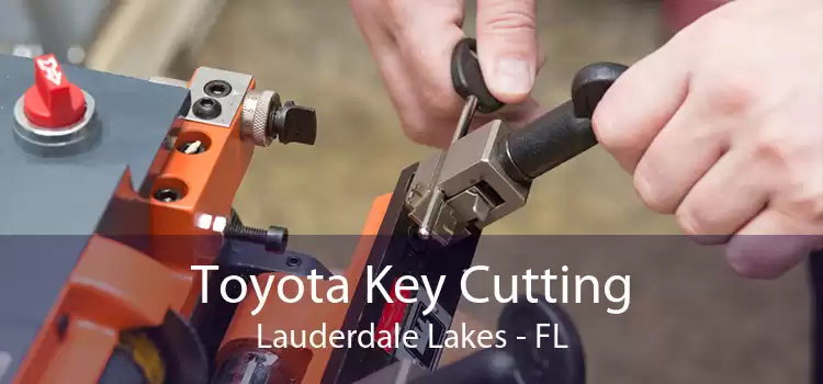 Toyota Key Cutting Lauderdale Lakes - FL